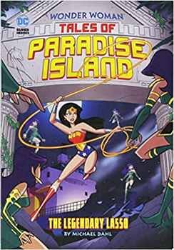 WONDER WOMAN TALES OF PARADISE ISLAND: THE LEGENDARY LASSO