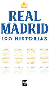 REAL MADRID -100 HISTORIAS-