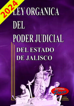 LEY ORGNICA DEL PODER JUDICIAL DEL ESTADO DE JALISCO 2024