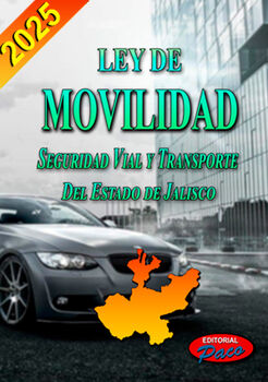 LEY DE MOVILIDAD SEGURIDAD VIAL Y TRANSP.DEL EST.JALISCO 2025