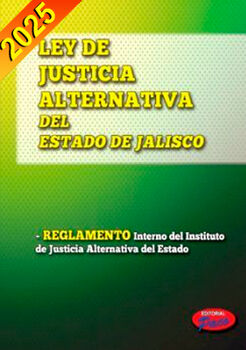 LEY DE JUSTICIA ALTERNATIVA DEL ESTADO DE JALISCO 2025