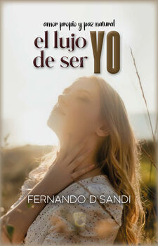 LUJO DE SER YO, EL -AMOR PROPIO Y PAZ NATURAL-
