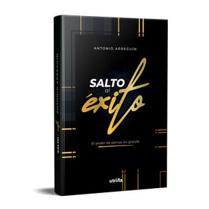 SALTO AL XITO -EL PODER DE PENSAR EN GRANDE-