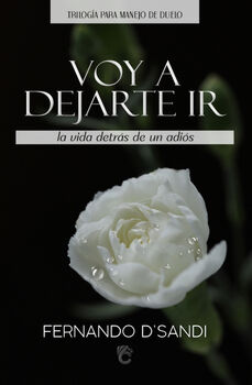 VOY A DEJARTE IR -LA VIDA DETRS DE UN ADIS- (NUEVA EDICIN)