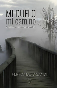 MI DUELO, MI CAMINO -EL ADI�S COMO OPORTUNIDAD-