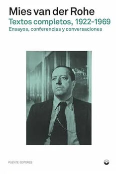 MIES VAN DER ROHE. TEXTOS COMPLETOS, 1922-1969