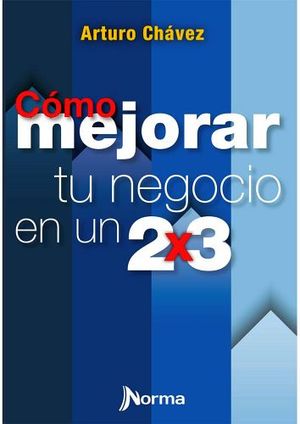 COMO MEJORAR TU NEGOCIO EN UN 2 X 3