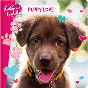 CUTE AND CUDDLY: PUPPY LOVE