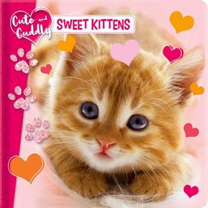 CUTE ADN CUDDLY: SWEET KITTENS