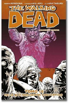 THE WALKING DEAD (TOMO 10) -EN LO QUE NOS HEMOS CONVERTIDO-