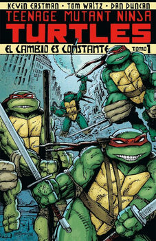 TEENAGE MUTANT NINJA TURTLES (TOMO 1) -EL CAMBIO CONSTANTE-