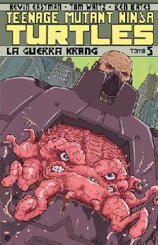 TEENAGE MUTANT NINJA TURTLES (TOMO 5) -LA GUERRA DE KRANG-