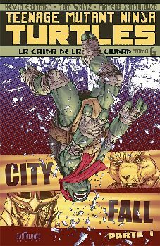 TEENAGE MUTANT NINJA TURTLES (TOMO 6) -LA CADA DE LA CIUDAD 1-