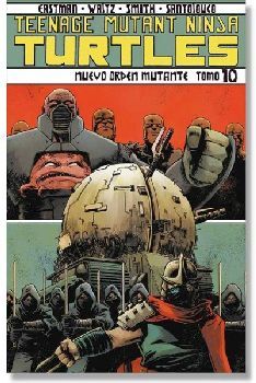 TEENAGE MUTANT NINJA TURTLES (TOMO 10A) -NUEVO ORDEN MUTANTE-