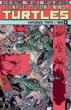 TEENAGE MUTANT NINJA TURTLES (TOMO 12) -VENGANZA 1- (PORTADA A)