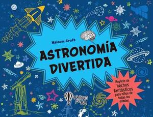ASTRONOMIA DIVERTIDA -REPLETO DE HECHOS FANTASTICOS-