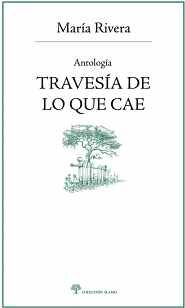 TRAVESA DE LO QUE CAE -ANTOLOGA-