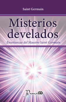 MISTERIOS DEVELADOS -ENSE�ANZAS DEL MAESTRO SAINT GERMAIN-