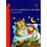 A VECES QUISIERA SER UN TIGRE