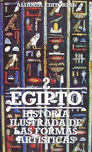 HISTORIA ILUSTRADA DE LAS FORMAS ARTISTICAS.2.-EGIPTO (BOLS