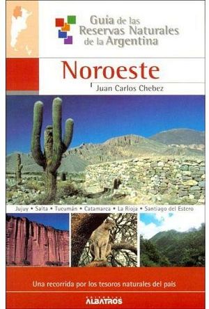 NOROESTE (GUIA DE LAS RESERVAS NATURALES DE ARGENTINA)