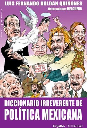 DICCIONARIO IRREVERENTE DE POLITICA MEXICANA (COL.ACTUALIDA