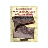 CULMINACION DE LAS TRAICIONES DE SANTA ANNA, LA