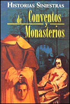 HISTORIAS SINIESTRAS DE CONVENTOS Y MONASTERIOS