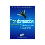 TRANSFORMACION, LA (CUENTOS DE LUZ Y ESPERANZA)