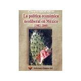 POLITICA ECONOMICA NEOLIBERAL EN MEXICO (1982-2000)