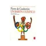 PIERRE DE COUBERTIN: UN BARON OLIMPICO