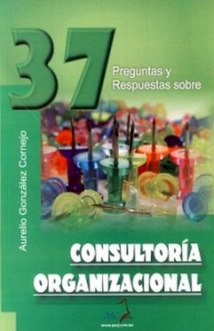 37 PREGUNTAS Y RESPUESTAS SOBRE CONSULTORIA ORGANIZACIONAL