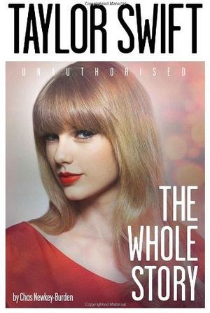 TAYLOR SWIFT: THE WHOLE STORY
