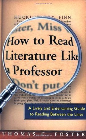 HOW TO READ LITERATURE LIKE A PROFESSOR