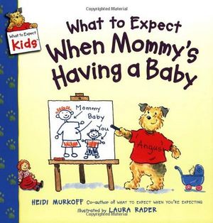 WHAT TO EXPECT WHEN MOMMY'S HAVING A BABY