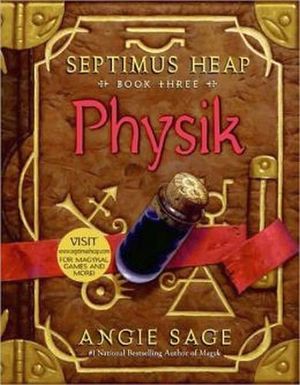SEPTIMUS HEAP, BOOK THREE: PHYSIK