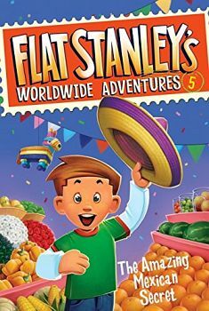 FLAT STANLEY'S WORLDWIDE ADVENTURES #5: THE AMAZING MEXICAN