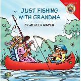 LITTLE CRITTER: JUST FISHING WITH GRANDMA