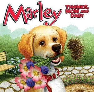 MARLEY: THANKS, MOM AND DAD!