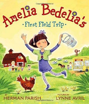 AMELIA BEDELIA'S FIRST FIELD TRIP