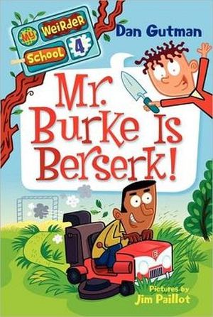 MY WEIRDER SCHOOL #4: MR. BURKE IS BERSERK!