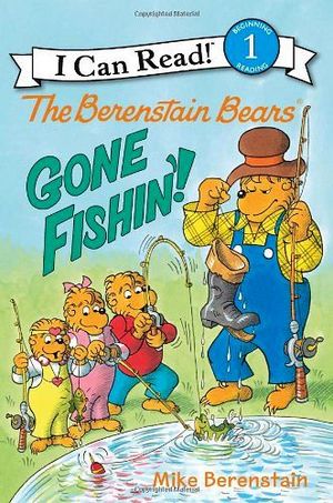 THE BERENSTAIN BEARS: GONE FISHIN'! (I CAN READ LEVEL 1)