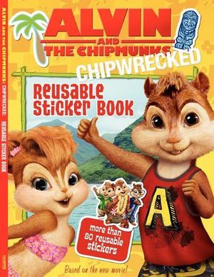 ALVIN AND THE CHIPMUNKS: REUSABLE STICKER BOOK