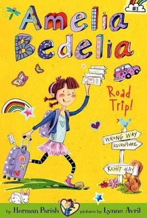 AMELIA BEDELIA CHAPTER BOOK #3: AMELIA BEDELIA ROAD TRIP!