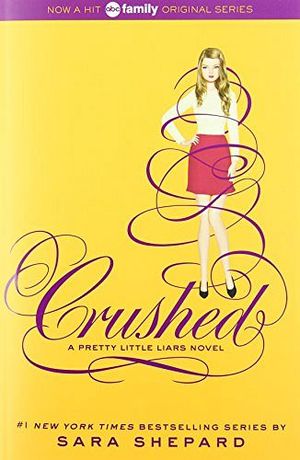 PRETTY LITTLE LIARS #13: CRUSHED