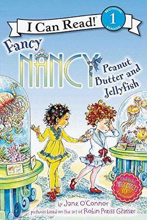 FANCY NANCY: PEANUT BUTTER AND JELLYFISH -I CAN READ 1-