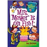 MY WEIRDEST SCHOOL # 4: MRS MEYERS IS ON FIRE!