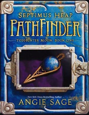 TODHUNTER MOON, BOOK ONE: PATHFINDER (WORLD OF SEPTIMUS HEAP)