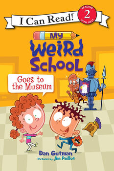 MY WEIRD SCHOOL GOES TO THE MUSEUM