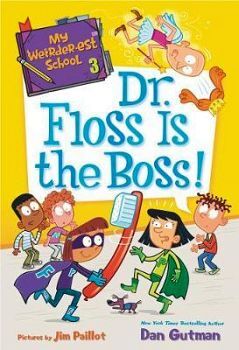 MY WEIRDER-EST SCHOOL # 3 -DR.FLOSS IS THE BOSS!-